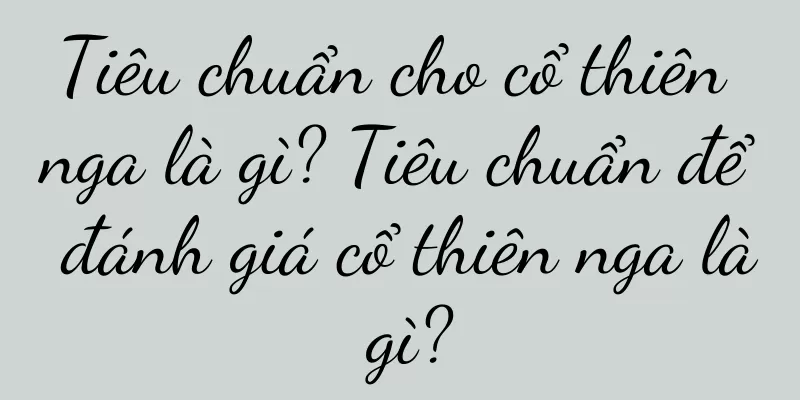Tiêu chuẩn cho cổ thiên nga là gì? Tiêu chuẩn để đánh giá cổ thiên nga là gì?