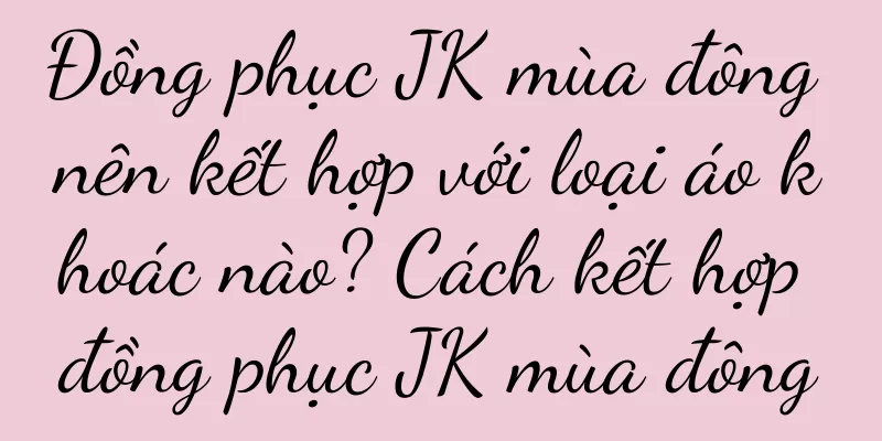 Đồng phục JK mùa đông nên kết hợp với loại áo khoác nào? Cách kết hợp đồng phục JK mùa đông