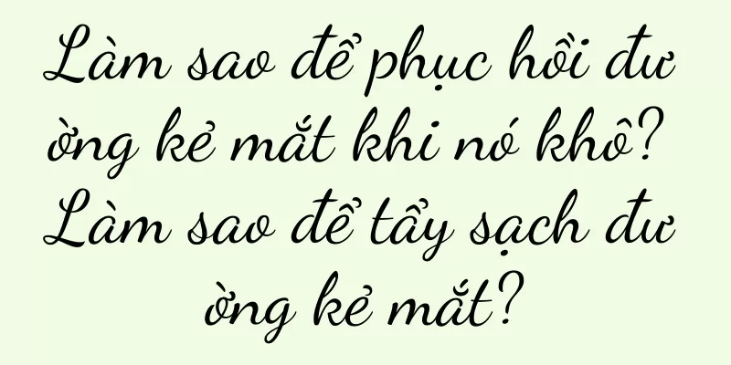 Làm sao để phục hồi đường kẻ mắt khi nó khô? Làm sao để tẩy sạch đường kẻ mắt?