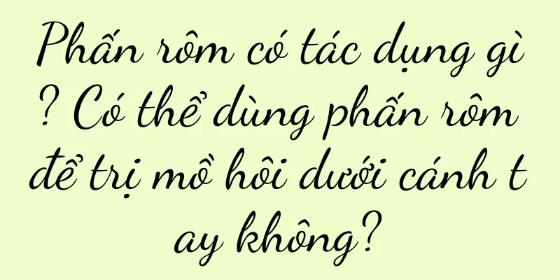 Phấn rôm có tác dụng gì? Có thể dùng phấn rôm để trị mồ hôi dưới cánh tay không?