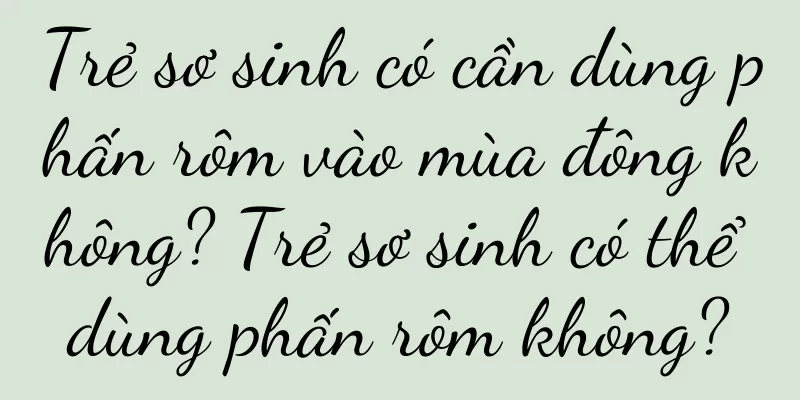 Trẻ sơ sinh có cần dùng phấn rôm vào mùa đông không? Trẻ sơ sinh có thể dùng phấn rôm không?