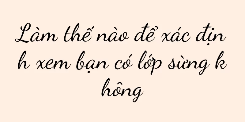 Làm thế nào để xác định xem bạn có lớp sừng không