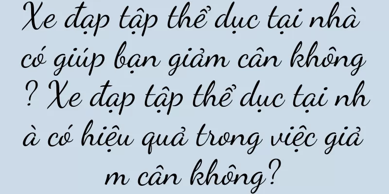 Xe đạp tập thể dục tại nhà có giúp bạn giảm cân không? Xe đạp tập thể dục tại nhà có hiệu quả trong việc giảm cân không?