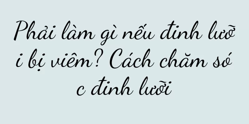 Phải làm gì nếu đinh lưỡi bị viêm? Cách chăm sóc đinh lưỡi
