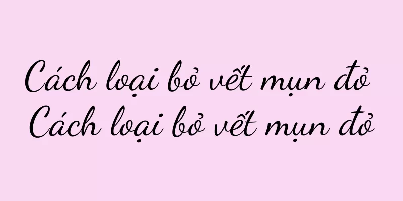 Cách loại bỏ vết mụn đỏ Cách loại bỏ vết mụn đỏ