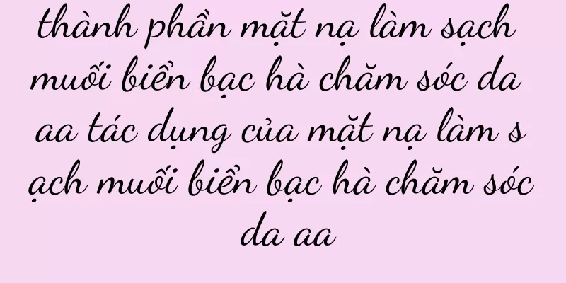 thành phần mặt nạ làm sạch muối biển bạc hà chăm sóc da aa tác dụng của mặt nạ làm sạch muối biển bạc hà chăm sóc da aa