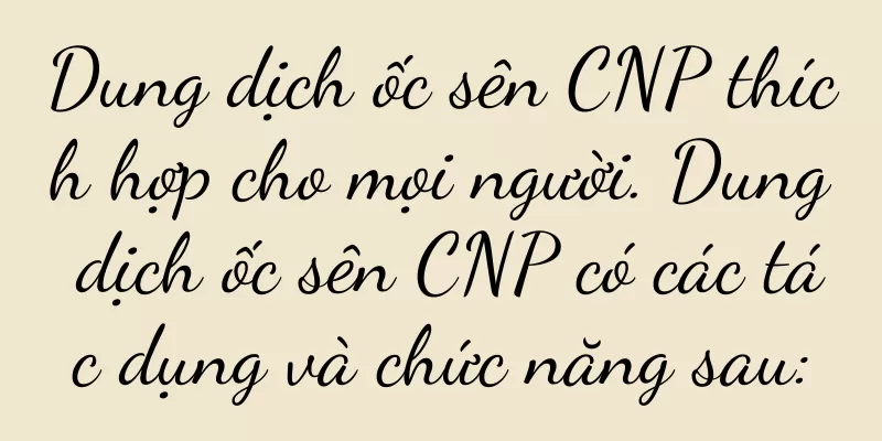 Dung dịch ốc sên CNP thích hợp cho mọi người. Dung dịch ốc sên CNP có các tác dụng và chức năng sau: