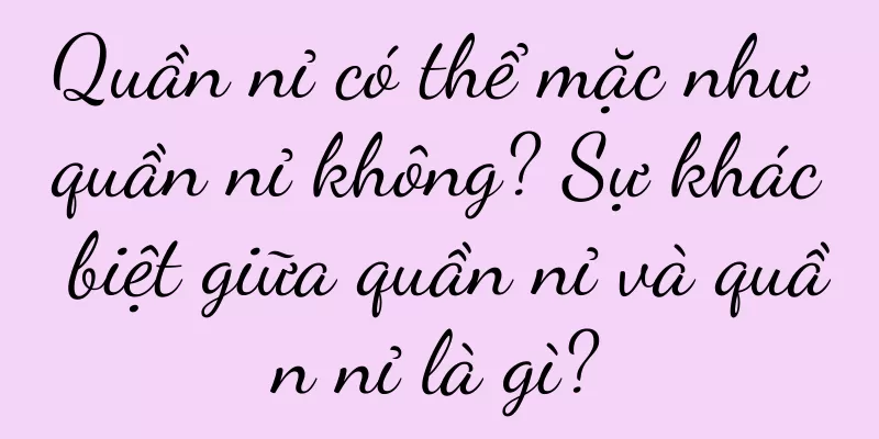 Quần nỉ có thể mặc như quần nỉ không? Sự khác biệt giữa quần nỉ và quần nỉ là gì?