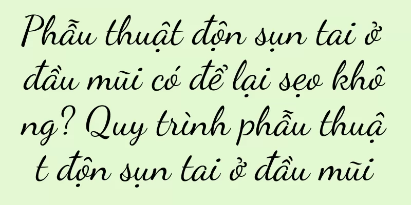 Phẫu thuật độn sụn tai ở đầu mũi có để lại sẹo không? Quy trình phẫu thuật độn sụn tai ở đầu mũi