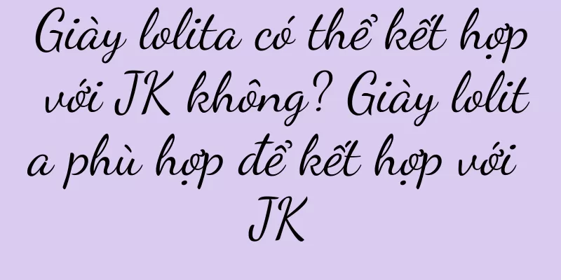 Giày lolita có thể kết hợp với JK không? Giày lolita phù hợp để kết hợp với JK