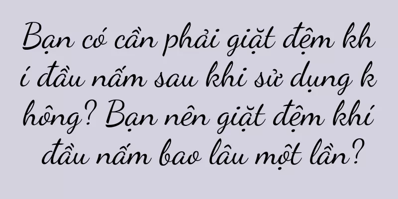 Bạn có cần phải giặt đệm khí đầu nấm sau khi sử dụng không? Bạn nên giặt đệm khí đầu nấm bao lâu một lần?