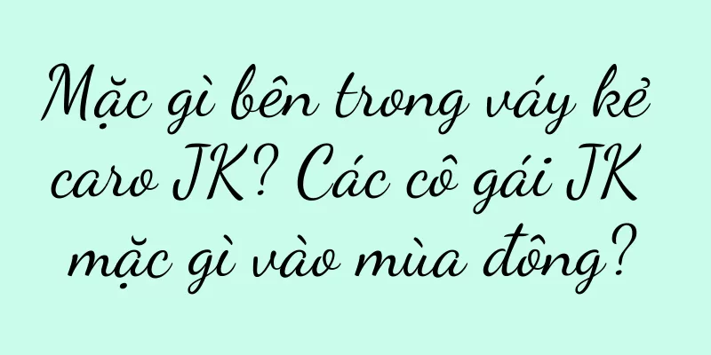 Mặc gì bên trong váy kẻ caro JK? Các cô gái JK mặc gì vào mùa đông?