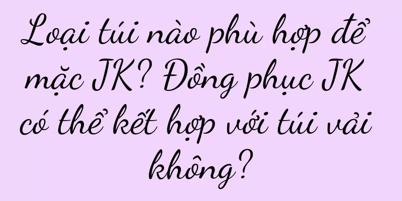 Loại túi nào phù hợp để mặc JK? Đồng phục JK có thể kết hợp với túi vải không?
