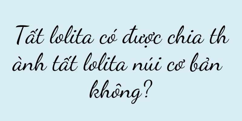 Tất lolita có được chia thành tất lolita núi cơ bản không?