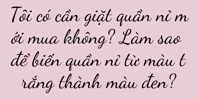 Tôi có cần giặt quần nỉ mới mua không? Làm sao để biến quần nỉ từ màu trắng thành màu đen?