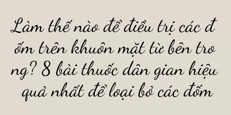 Làm thế nào để điều trị các đốm trên khuôn mặt từ bên trong? 8 bài thuốc dân gian hiệu quả nhất để loại bỏ các đốm