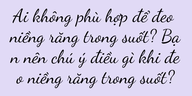 Ai không phù hợp để đeo niềng răng trong suốt? Bạn nên chú ý điều gì khi đeo niềng răng trong suốt?