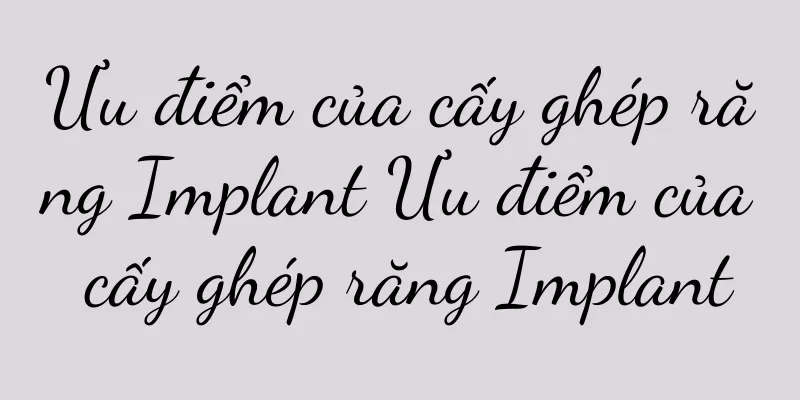 Ưu điểm của cấy ghép răng Implant Ưu điểm của cấy ghép răng Implant