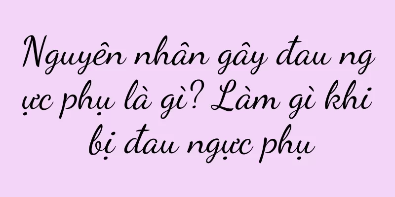 Nguyên nhân gây đau ngực phụ là gì? Làm gì khi bị đau ngực phụ