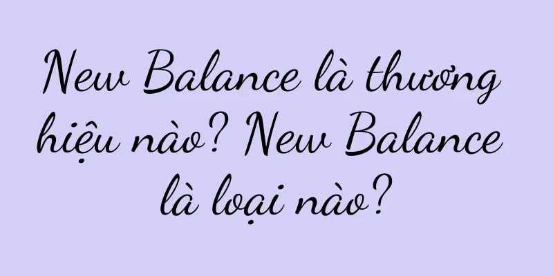 New Balance là thương hiệu nào? New Balance là loại nào?