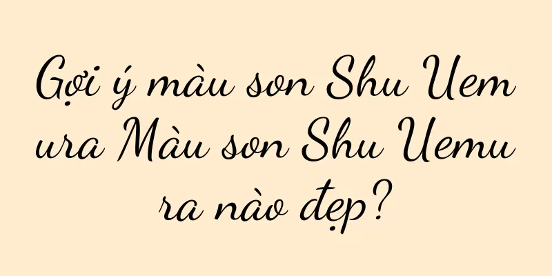 Gợi ý màu son Shu Uemura Màu son Shu Uemura nào đẹp?