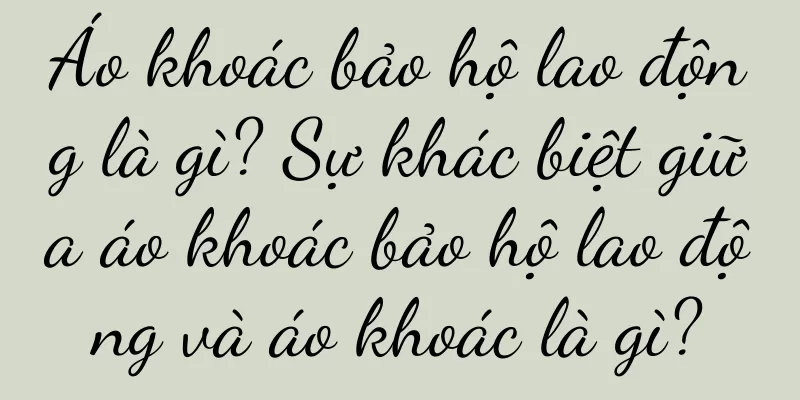 Áo khoác bảo hộ lao động là gì? Sự khác biệt giữa áo khoác bảo hộ lao động và áo khoác là gì?
