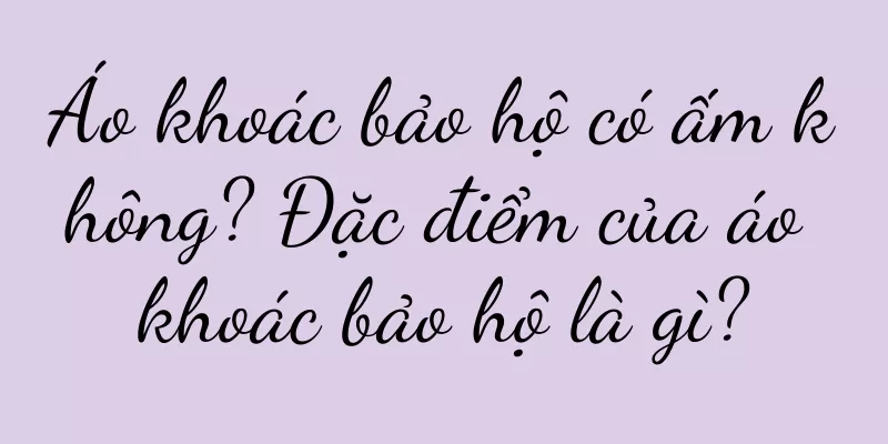 Áo khoác bảo hộ có ấm không? Đặc điểm của áo khoác bảo hộ là gì?