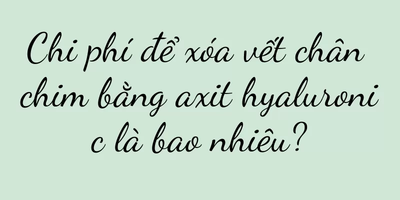 Chi phí để xóa vết chân chim bằng axit hyaluronic là bao nhiêu?