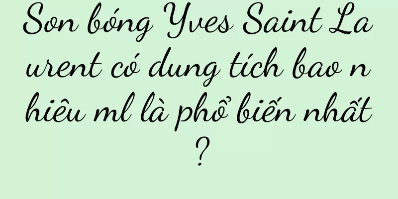 Son bóng Yves Saint Laurent có dung tích bao nhiêu ml là phổ biến nhất?