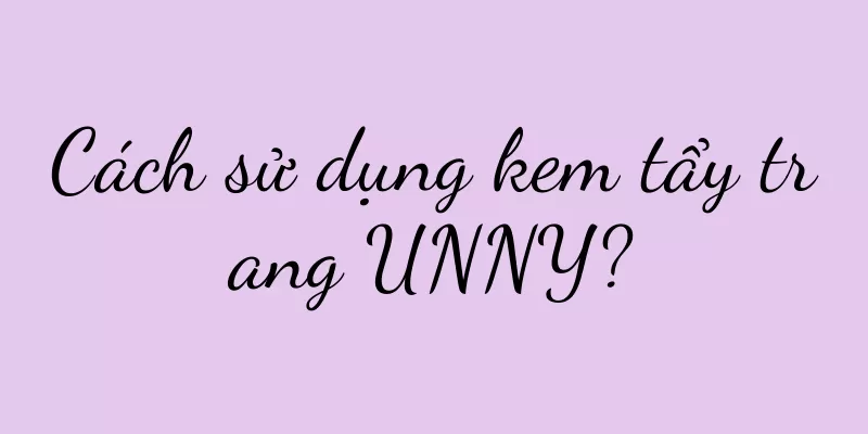 Cách sử dụng kem tẩy trang UNNY?