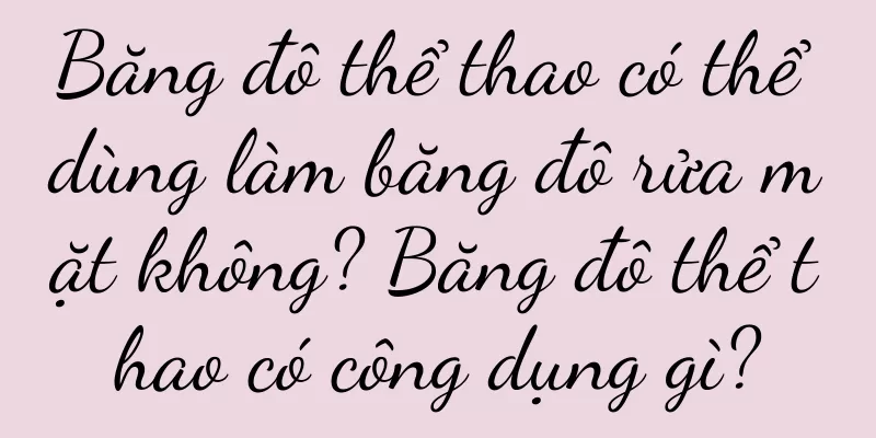 Băng đô thể thao có thể dùng làm băng đô rửa mặt không? Băng đô thể thao có công dụng gì?