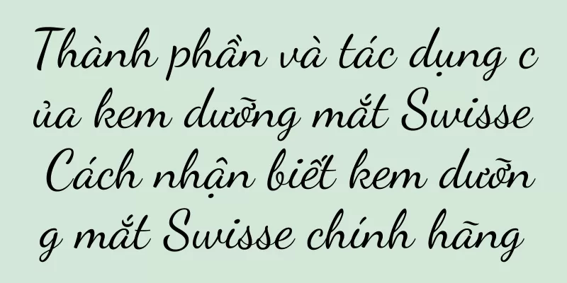 Thành phần và tác dụng của kem dưỡng mắt Swisse Cách nhận biết kem dưỡng mắt Swisse chính hãng