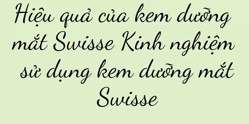 Hiệu quả của kem dưỡng mắt Swisse Kinh nghiệm sử dụng kem dưỡng mắt Swisse