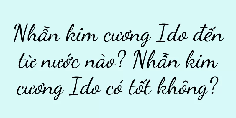 Nhẫn kim cương Ido đến từ nước nào? Nhẫn kim cương Ido có tốt không?