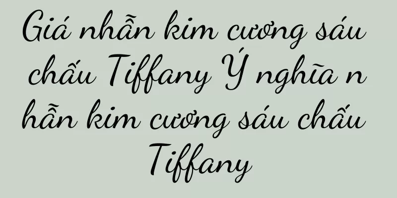 Giá nhẫn kim cương sáu chấu Tiffany Ý nghĩa nhẫn kim cương sáu chấu Tiffany