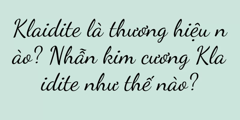 Klaidite là thương hiệu nào? Nhẫn kim cương Klaidite như thế nào?
