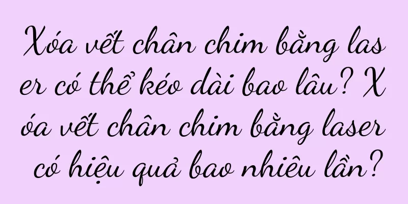 Xóa vết chân chim bằng laser có thể kéo dài bao lâu? Xóa vết chân chim bằng laser có hiệu quả bao nhiêu lần?