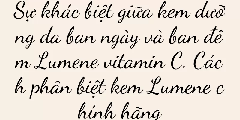 Sự khác biệt giữa kem dưỡng da ban ngày và ban đêm Lumene vitamin C. Cách phân biệt kem Lumene chính hãng