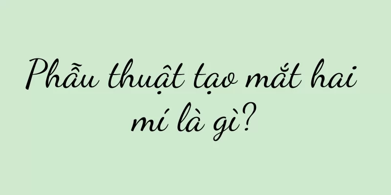 Phẫu thuật tạo mắt hai mí là gì?