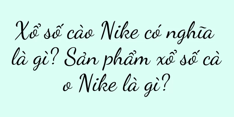 Xổ số cào Nike có nghĩa là gì? Sản phẩm xổ số cào Nike là gì?