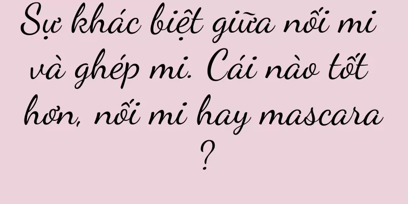 Sự khác biệt giữa nối mi và ghép mi. Cái nào tốt hơn, nối mi hay mascara?