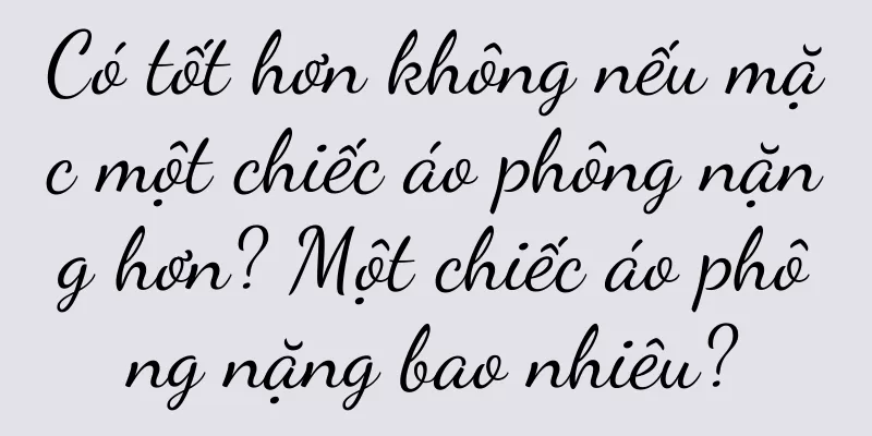 Có tốt hơn không nếu mặc một chiếc áo phông nặng hơn? Một chiếc áo phông nặng bao nhiêu?