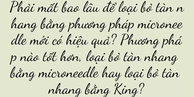 Phải mất bao lâu để loại bỏ tàn nhang bằng phương pháp microneedle mới có hiệu quả? Phương pháp nào tốt hơn, loại bỏ tàn nhang bằng microneedle hay loại bỏ tàn nhang bằng King?