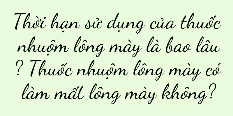 Thời hạn sử dụng của thuốc nhuộm lông mày là bao lâu? Thuốc nhuộm lông mày có làm mất lông mày không?