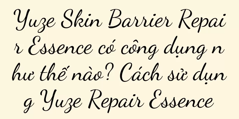 Yuze Skin Barrier Repair Essence có công dụng như thế nào? Cách sử dụng Yuze Repair Essence