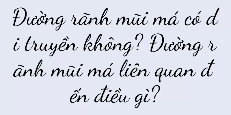 Đường rãnh mũi má có di truyền không? Đường rãnh mũi má liên quan đến điều gì?