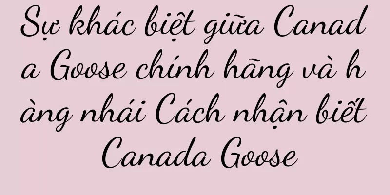 Sự khác biệt giữa Canada Goose chính hãng và hàng nhái Cách nhận biết Canada Goose