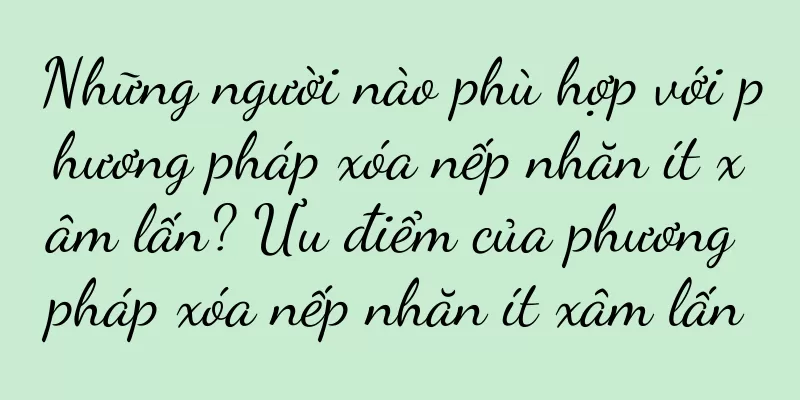Những người nào phù hợp với phương pháp xóa nếp nhăn ít xâm lấn? Ưu điểm của phương pháp xóa nếp nhăn ít xâm lấn