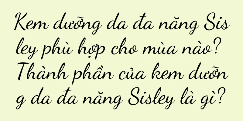 Kem dưỡng da đa năng Sisley phù hợp cho mùa nào? Thành phần của kem dưỡng da đa năng Sisley là gì?