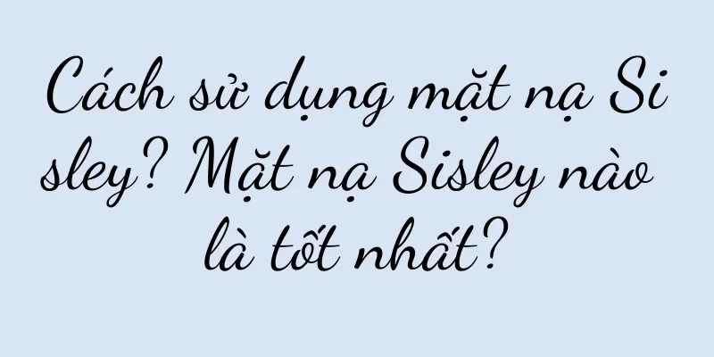 Cách sử dụng mặt nạ Sisley? Mặt nạ Sisley nào là tốt nhất?